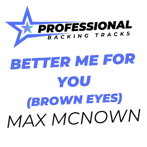 Better Me For You (Brown Eyes)