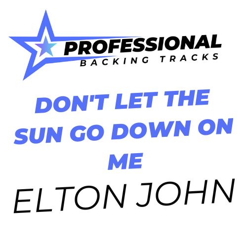 Don't Let The Sun Go Down On Me