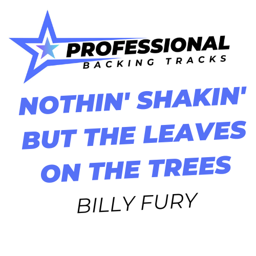Nothin' Shakin' But The Leaves On The Trees